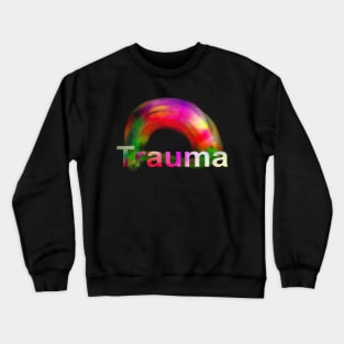 Trauma rainbow vision  text typography Crewneck Sweatshirt